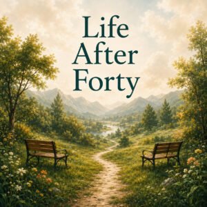 Life After Forty